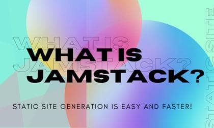 What is Jam Stack? Is jamstack the future of static website?